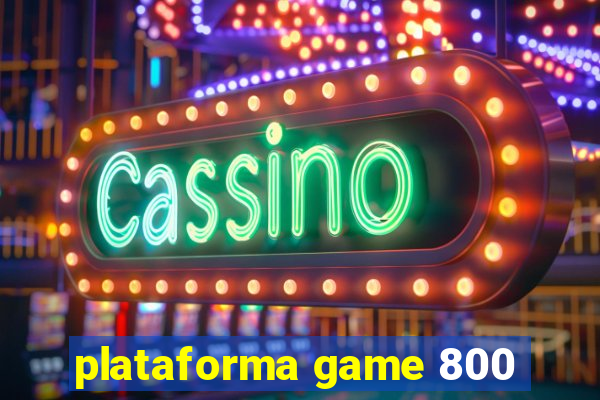 plataforma game 800